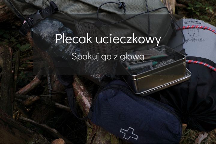 thirst wing retail Plecak ucieczkowy - wyposażenie, które może uratować życie - Jakprzetrwac.pl